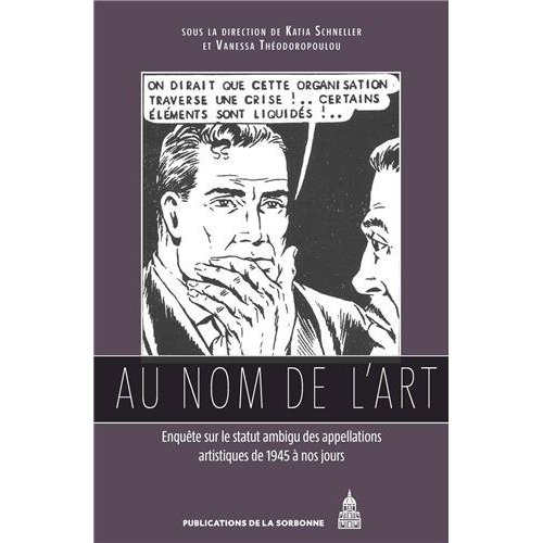 AU NOM DE L'ART - ENQUETE SUR LE STATUT AMBIGU DES APPELLATIONS ARTISTIQUES DE 1945 A NOS JOURS