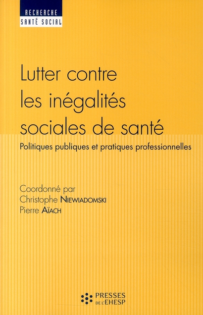 LUTTER CONTRE LES INEGALITES SOCIALES DE SANTE - POLITIQUES PUBLIQUES ET PRATIQUES PROFESSIONNELLES
