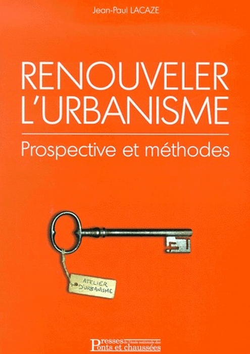 RENOUVELER L'URBANISME - PROSPECTIVE ET METHODE