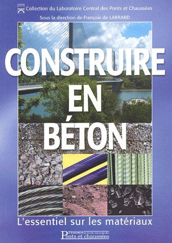 CONSTRUIRE EN BETON - L'ESSENTIEL SUR LES MATERIAUX
