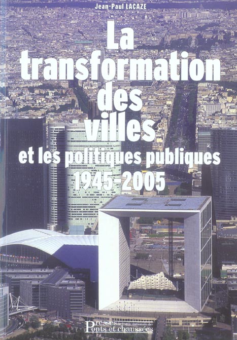 LA TRANSFORMATION DES VILLES ET LES POLITIQUES PUBLIQUES - 1945-2005