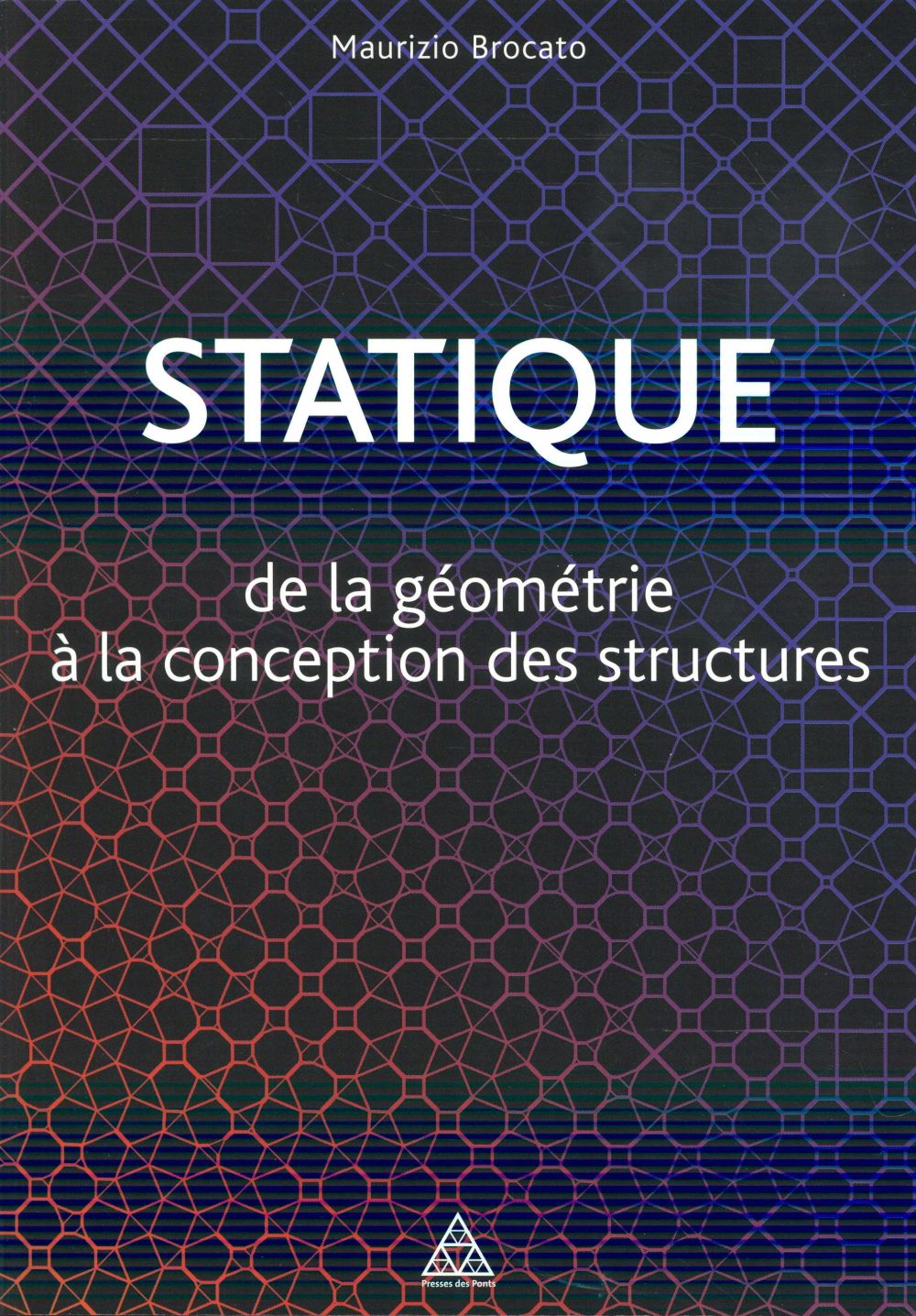 STATIQUE - DE LA GEOMETRIE A LA CONCEPTION DES STRUCTURES.