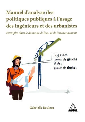 MANUEL D'ANALYSE DES POLITIQUES PUBLIQUES A L'USAGE DES INGENIEURS ET DES URBANISTES - EXEMPLES DANS