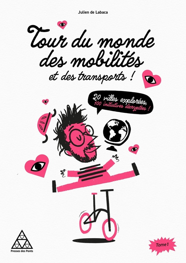 TOUR DU MONDE DES MOBILITES ET DES TRANSPORTS - 20 VILLES EXPLOREES, 100 INITIATIVES DECRYPTEES