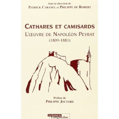 CATHARES ET CAMISARDS - L'OEUVRE DE NAPOLEON PEYRAT