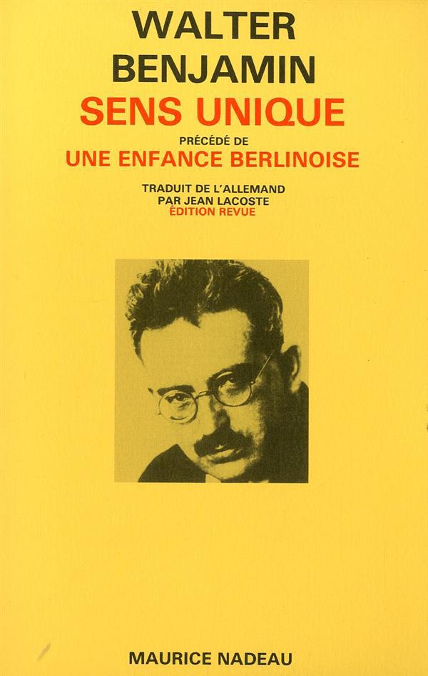 SENS UNIQUE - PRECEDE D'UNE ENFANCE BERLINOISE