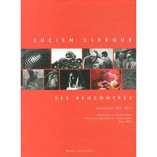 LUCIEN CLERGUE - SES RENCONTRES 1953-2013