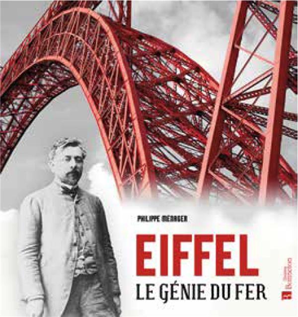EIFFEL, LE GENIE DU FER