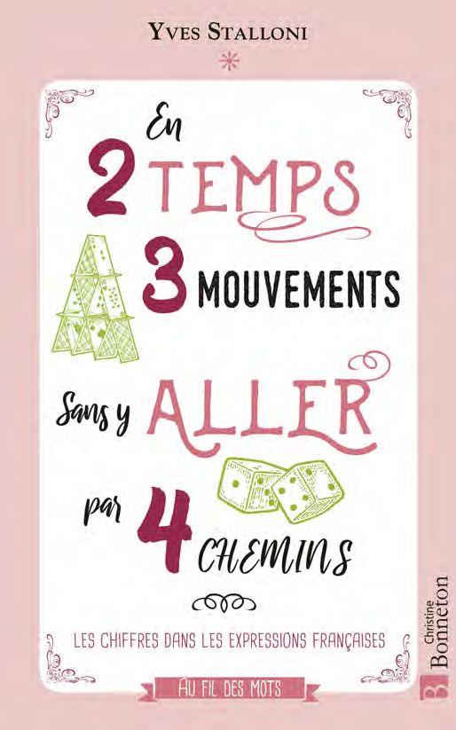 EN 2 TEMPS 3 MOUVEMENTS SANS Y ALLER PAR 4 CHEMINS - LES CHIFFRES DANS LES EXPRESSIONS FRANCAISES