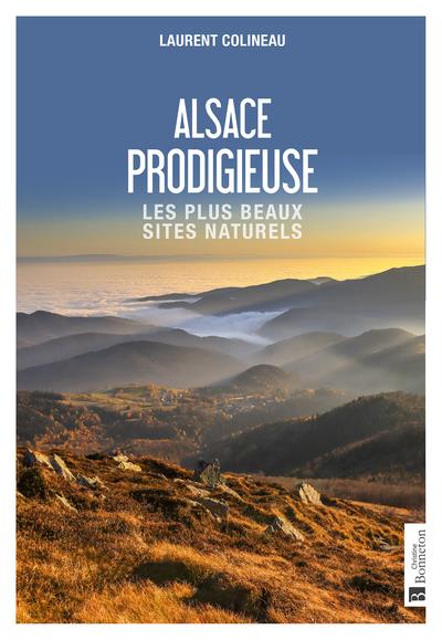 ALSACE PRODIGIEUSE - LES PLUS BEAUX SITES NATURELS