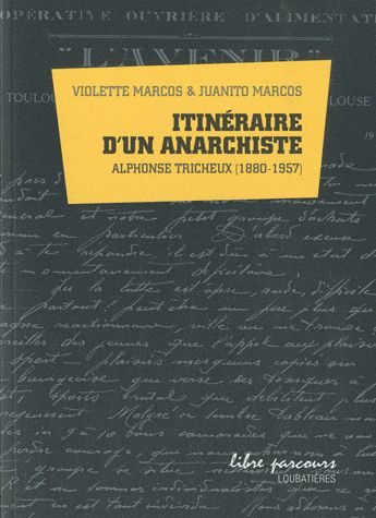 ITINERAIRE D'UN ANARCHISTE - ALPHONSE TRICHEUX (1880-1957)