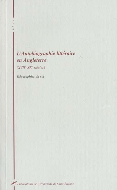 AUTOBIOGRAPHIE LITTERAIRE EN ANGLETTERRE XVII/XX SIECLES