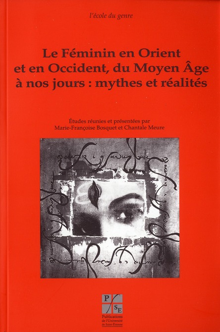 FEMININ EN ORIENT ET OCCIDENT DU MOYEN AGE A NOS JOURS