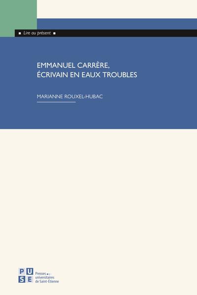 EMMANUEL CARRERE, ECRIVAIN EN EAUX TROUBLES