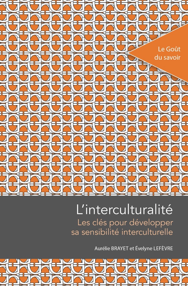 L'INTERCULTURALITE - LES CLES POUR DEVELOPPER SA SENSIBILITE INTERCULTURELLE