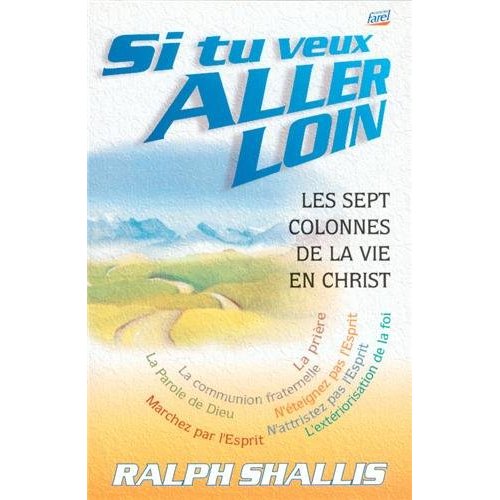 SI TU VEUX ALLER LOIN - LES SEPT COLONNES DE LA VIE EN CHRIST