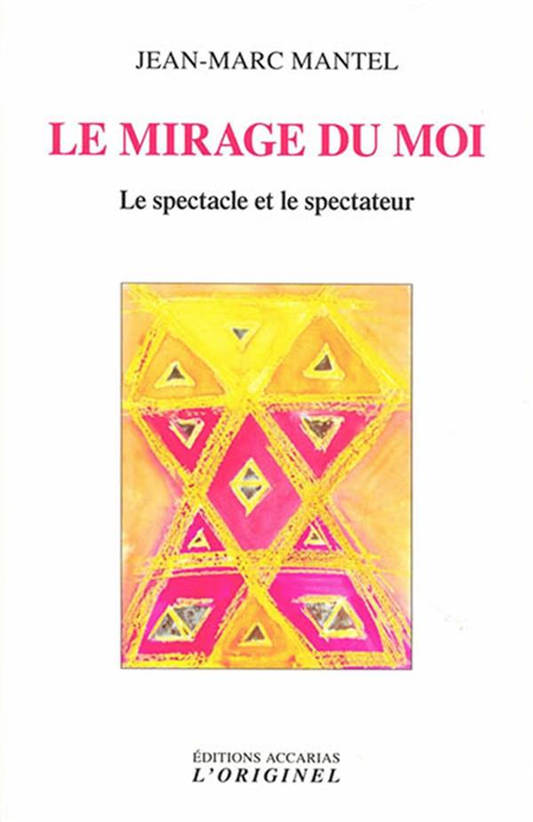 LE MIRAGE DU MOI - LE SPECTACLE ET LE SPECTATEUR