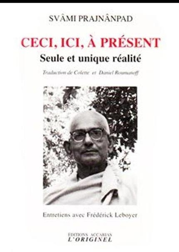 CECI, ICI, A PRESENT - SEUL ET UNIQUE REALITE