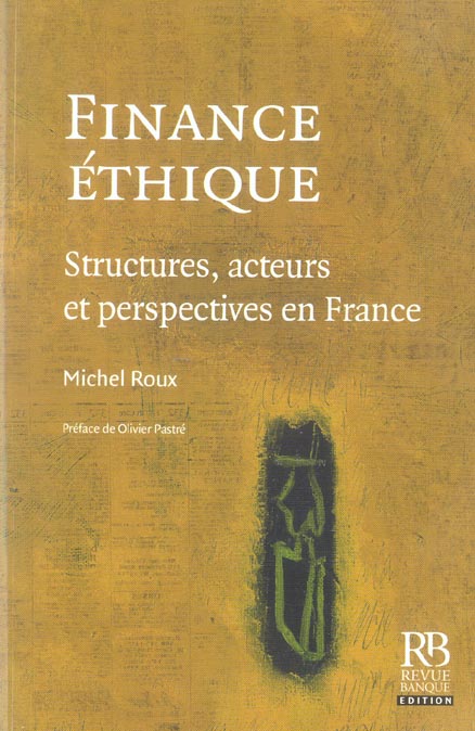 FINANCE ETHIQUE - STRUCTURES, ACTEURS ET PERSPECTIVES EN FRANCE