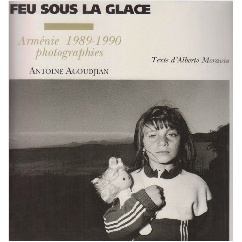 LE FEU SOUS LA GLACE - ARMENIE 1989-1990