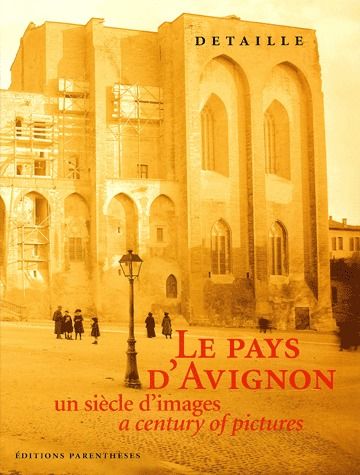 LE PAYS D'AVIGNON - UN SIECLE D'IMAGES