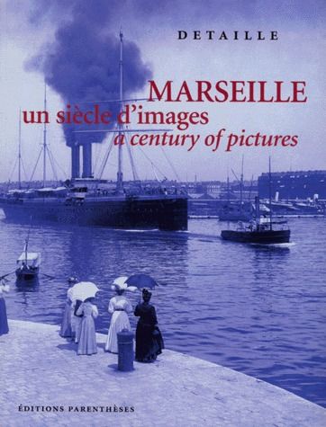 MARSEILLE, UN SIECLE D'IMAGES