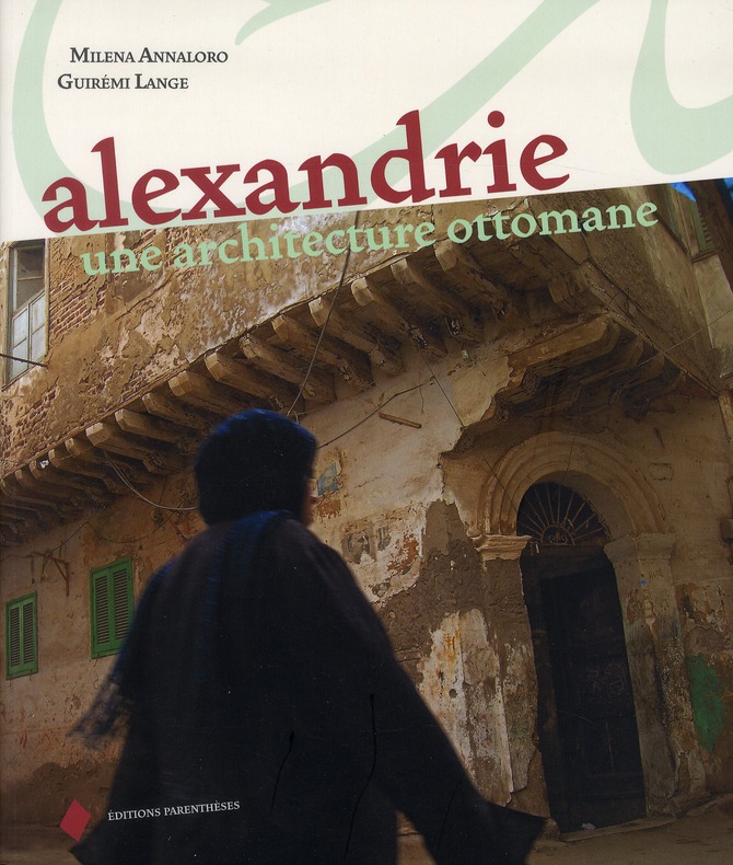 ALEXANDRIE - UNE ARCHITECTURE OTTOMANE