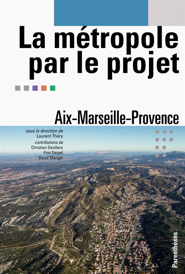 LA METROPOLE PAR LE PROJET - AIX-MARSEILLE-PROVENCE