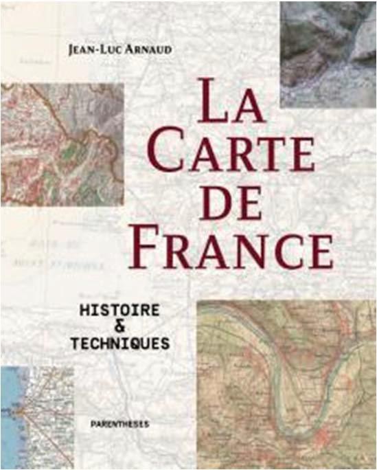 LA CARTE DE FRANCE - HISTOIRE & TECHNIQUES