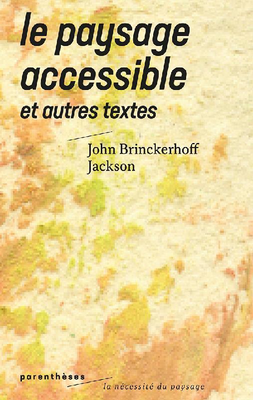 LE PAYSAGE ACCESSIBLE - ET AUTRES TEXTES