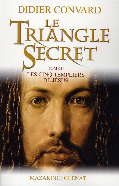 LE TRIANGLE SECRET - LES CINQ TEMPLIERS DE JESUS