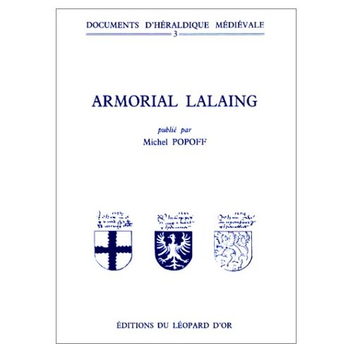 L'ARMORIAL LALAING - D'APRES LE MANUSCRIT CONSERVE A LA B.N SOUS LA COTE FR. 24049 (FOL. 71 V,-80)