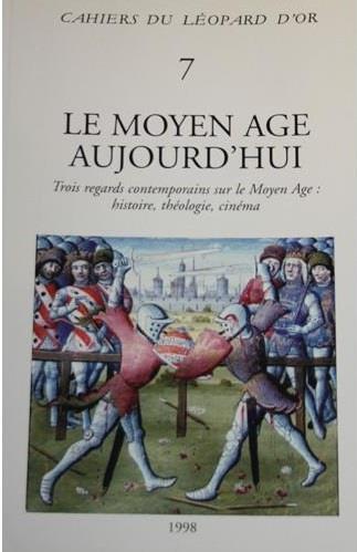 LE MOYEN AGE AUJOURD'HUI - TROIS REGARDS CONTEMPORAINS SUR LE MOYEN AGE