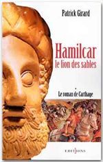 LE ROMAN DE CARTHAGE, T.I : HAMILCAR - LE LION DES SABLES