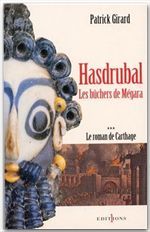 LE ROMAN DE CARTHAGE, T.III : HASDRUBAL - LES BUCHERS DE MEGARA