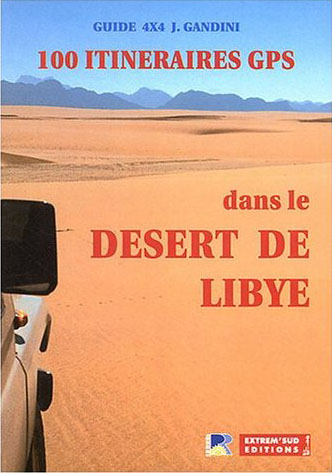 100 ITINERAIRES GPS DANS LE DESERT DE LYBIE