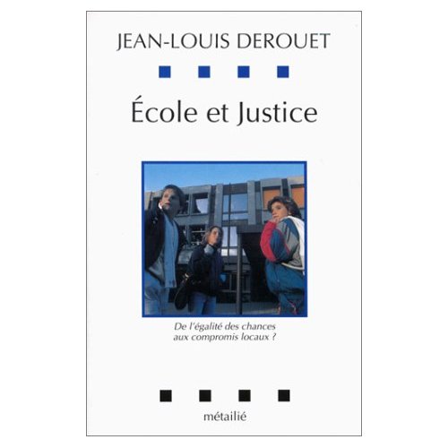 ECOLE ET JUSTICE : DE L'EGALITE DES CHANCES AUX COMPROMIS LOCAUX