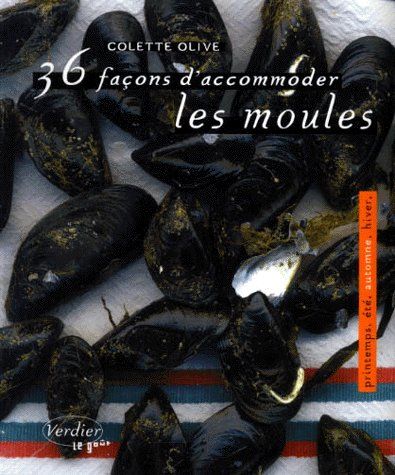36 FACONS D'ACCOMMODER LES MOULES