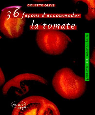 36 FACONS D'ACCOMMODER LA TOMATE