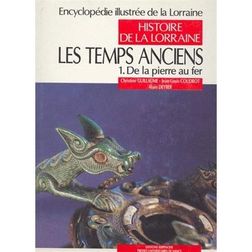 LES TEMPS ANCIENS. TOME 1 : DE LA PIERRE AU FER