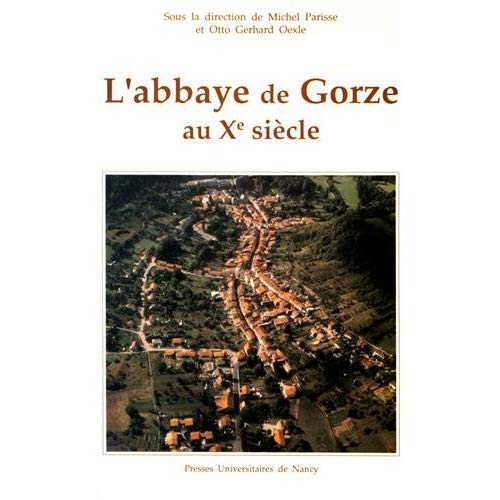 L'ABBAYE DE GORZE AU XE SIECLE - [TABLE RONDE DE GORZE, SEPTEMBRE 1988]