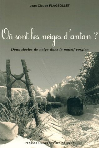 OU SONT LES NEIGES D'ANTAN ? - DEUX SIECLES DE NEIGE DANS LE MASSIF VOSGIEN