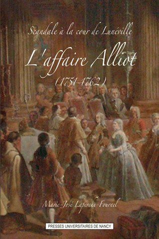 SCANDALE A LA COUR DE LUNEVILLE. L'AFFAIRE ALLIOT (1751-1762)