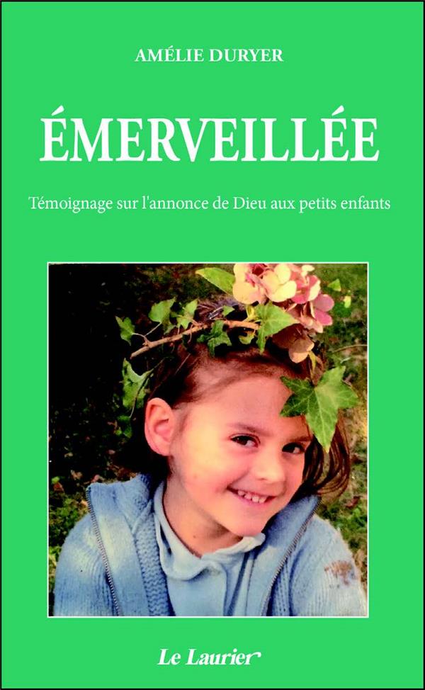 EMERVEILLEE, TEMOIGNAGE SUR L'ANNONCE DE DIEU AUX PETITS ENFANTS