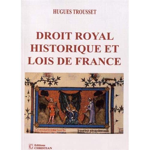DROIT ROYAL HISTORIQUE ET LOIS DE FRANCE
