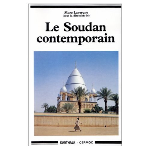 LE SOUDAN CONTEMPORAIN - DE L'INVASION TURCO-EGYPTIENNE A LA REBELLION AFRICAINE, 1821-1989