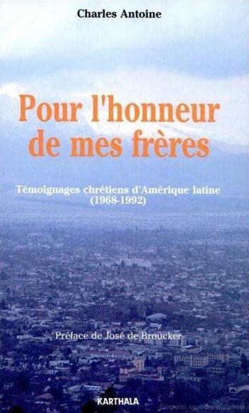 POUR L'HONNEUR DE MES FRERES. TEMOIGNAGES CHRETIENS D'AMERIQUE LATINE (1968-1992)