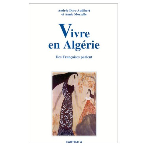 VIVRE EN ALGERIE. DES FRANCAISES PARLENT