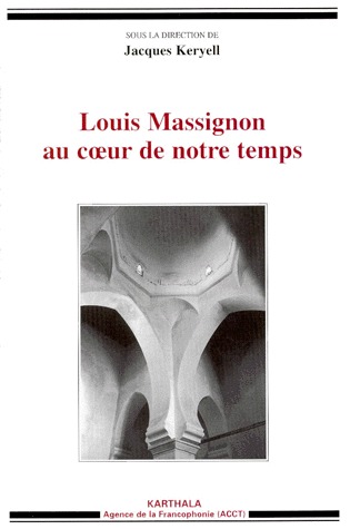 LOUIS MASSIGNON AU COEUR DE NOTRE TEMPS