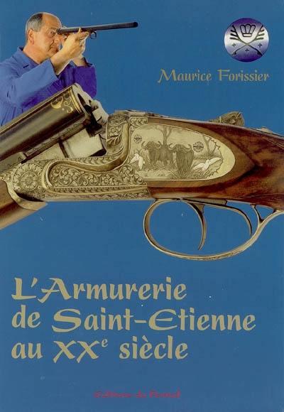 L'ARMURERIE DE SAINT-ETIENNE AU XXE SIECLE : MEMOIRES DE LA CULTURE ET DES TECHNIQUES D'UN METIER